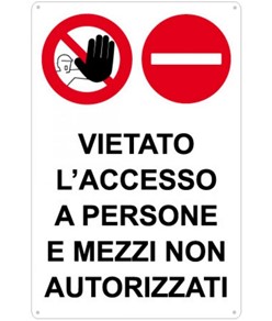 Cartello 'vietato l'accesso a persone e mezzi non autorizzati'