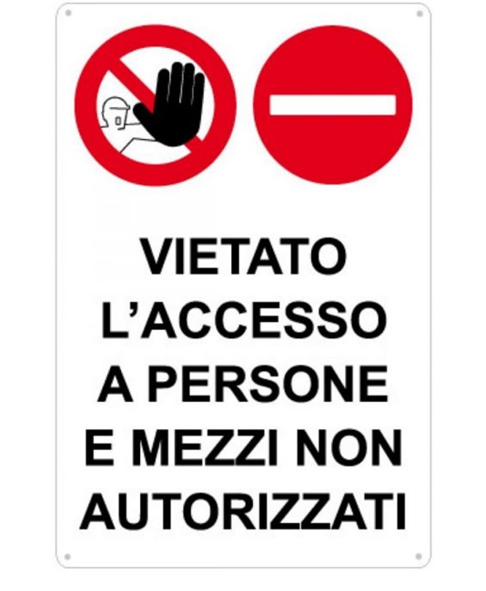 Cartello 'vietato l'accesso a persone e mezzi non autorizzati' Cartello 'vietato l'accesso a persone e mezzi non autorizzati'