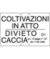 Cartello 'coltivazioni in atto / divieto di caccia'