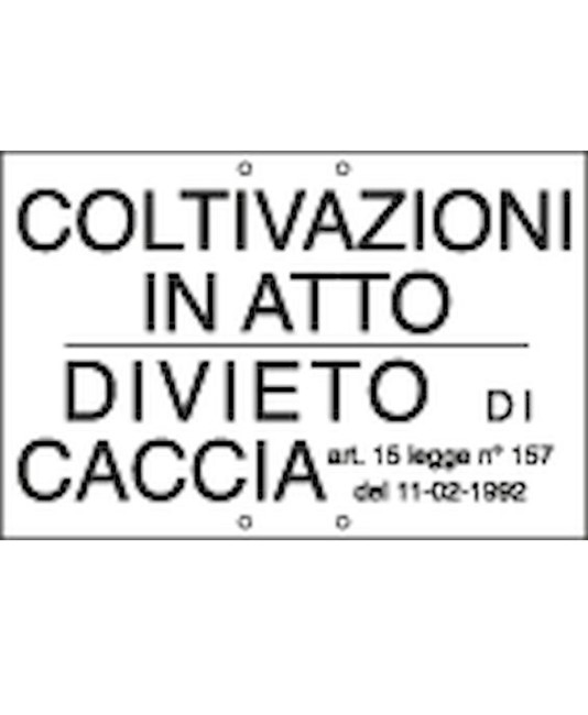 Cartello 'coltivazioni in atto / divieto di caccia' Cartello 'coltivazioni in atto / divieto di caccia'