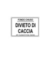 Cartello 'fondo chiuso / divieto di caccia'