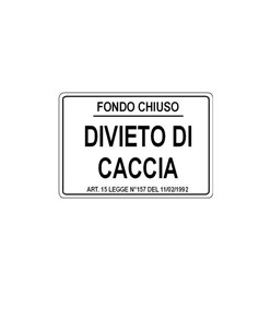 Cartello 'fondo chiuso / divieto di caccia'