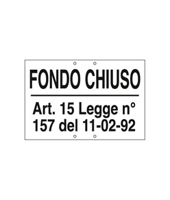 Cartello 'fondo chiuso / art. 15 legge n 157 del 11/02/92'