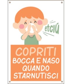 Cartello
  'Copriti bocca e naso quando starnutisci'