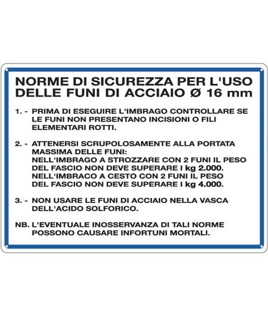 Cartello 'norme di sicurezza per l'uso delle funi di acciaio Ø 16 mm' Cartello 'norme di sicurezza per l'uso delle funi di acciaio Ø 16 mm'