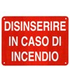 Cartello informativo 'disinserire in caso di incendio'