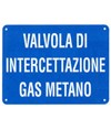 Cartello informativo 'valvola di intercettazione gas metano'