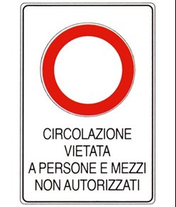 Cartello 'circolazione vietata a persone e mezzi non autorizzati'