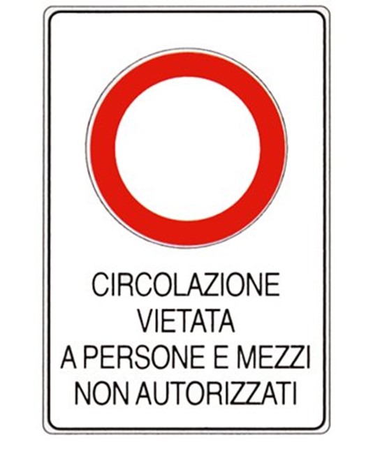 Cartello 'circolazione vietata a persone e mezzi non autorizzati' Cartello 'circolazione vietata a persone e mezzi non autorizzati'