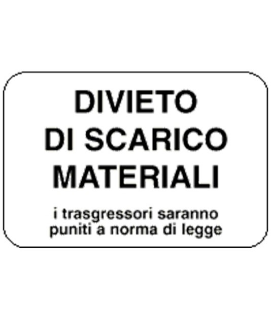 Cartello "divieto di scarico materiali' Cartello "divieto di scarico materiali'