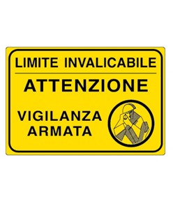 Cartello  'Limite invalicabile attenzione vigilanza armata'