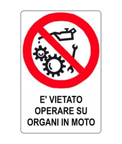 Cartello vietato  operare su organi in moto