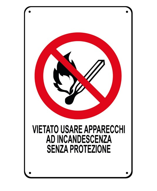 Cartelli di divieto 'vietato usare apparecchi ad incandescenza senza protezione' Cartelli di divieto 'vietato usare apparecchi ad incandescenza senza protezione'