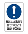 Cartello obbligo  segnalare subito, difetti o guasti della macchina