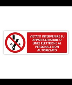 Cartello  vietato intervenire su apparecchiature o linee elettriche al personale non autorizzato