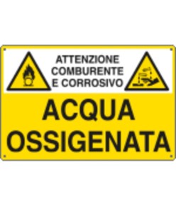 Cartello 'acqua ossigenata attenzione comburente e corrosivo'