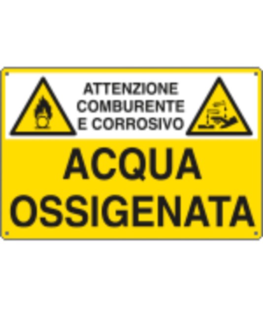 Cartello 'acqua ossigenata attenzione comburente e corrosivo' Cartello 'acqua ossigenata attenzione comburente e corrosivo'
