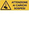 Cartello 'attenzione ai carichi sospesi' Cartello 'attenzione ai carichi sospesi'
