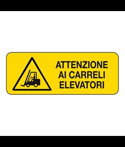 Cartello 'attenzione ai carrelli elevatori'