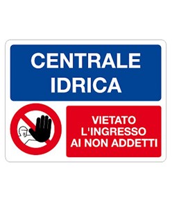 Cartello multisimbolo 'centrale idrica, vietato l'ingresso ai non addetti'