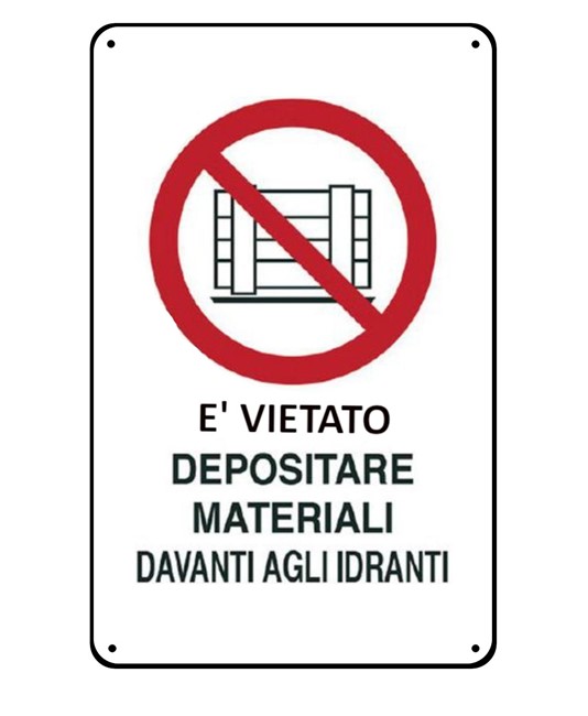 Cartelli di divieto 'è vietato depositare materiale davanti agli idranti' Cartelli di divieto 'è vietato depositare materiale davanti agli idranti'