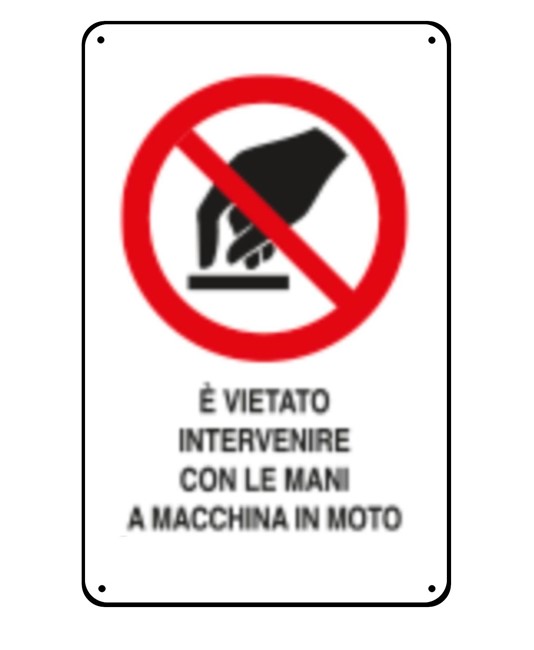 Cartelli di divieto 'è vietato intervenire con le mani a macchina in moto' Cartelli di divieto 'è vietato intervenire con le mani a macchina in moto'