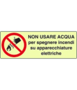 Cartello di divieto fotoluminescente 'non usare acqua per spegnere incendi su...'
