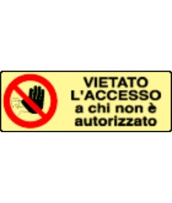 Cartello di divieto fotoluminescente 'vietato l'accesso a chi non è autorizzato'-350x125 mm 