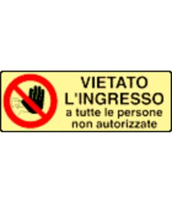 Cartello di divieto fotoluminescente 'vietato l'ingresso a tutte le persone...'