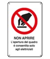 Cartelli di divieto  'non aprire l'apertura del quadro è consentita solo agli elettricisti'