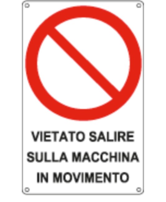 Cartello di divieto 'vietato salire sulla macchina in movimento' Cartello di divieto 'vietato salire sulla macchina in movimento'