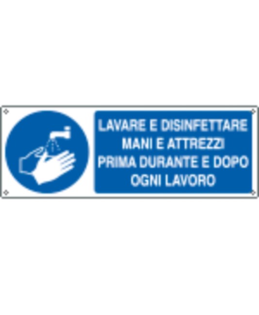 Cartello  lavare e disinfettare mani e attrezzi prima durante e dopo ogni lavoro