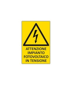Cartello di pericolo 'attenzione impianto fotovoltaico in tensione'