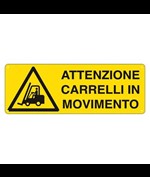 Cartello 'attenzione carrelli in movimento'