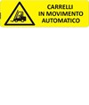 Cartello 'carrelli in movimento automatico' Cartello 'carrelli in movimento automatico'