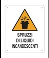 Cartello di pericolo 'spruzzi di liquidi incandescenti'