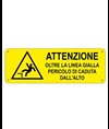 Cartello di pericolo 'attenzione oltre la linea gialla pericolo di caduta dall'alto'