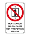 Cartello di divieto 'montacarichi per sole cose non trasportare persone'