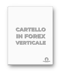 Cartello personalizzato in forex da 3mm su richiesta del cliente  in formato verticale