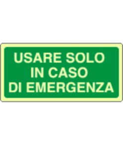 Cartello fotoluminescente 'usare solo in caso di emergenza'