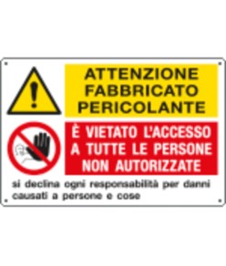 Cartello multisimbolo pericolo e divieto 'attenzione fabbricato pericolante...'