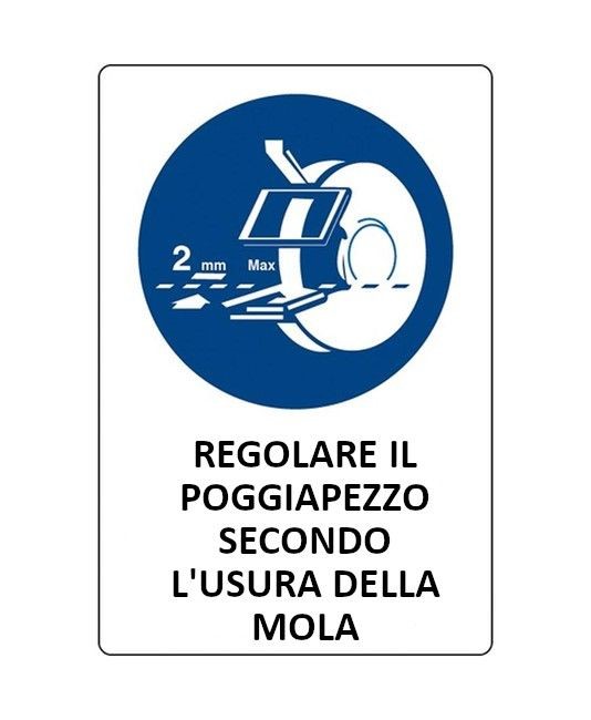 Cartello di obbligo regolare il poggiapezzo secondo l'usura della mola Cartello di obbligo regolare il poggiapezzo secondo l'usura della mola