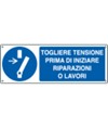 Cartello  togliere tensione prima di iniziare riparazioni o lavori