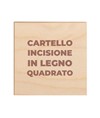 Cartello personalizzato con incisione a laser su legno  formato quadrato
