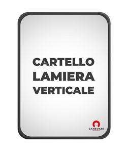 Cartello formato verticale in lamiera scatolata personalizzato  su richiesta del cliente