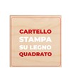Cartello personalizzato con stampa su legno formato quadrato