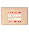 Cartello personalizzato con stampa su legno formato orizzontale Cartello personalizzato con stampa su legno formato orizzontale