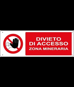 Cartello divieto  di accesso zona mineraria