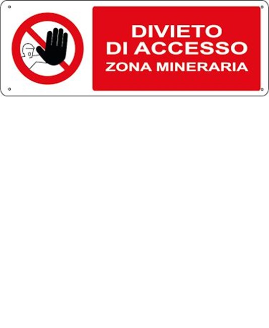 Cartello divieto  di accesso zona mineraria