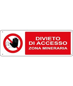 Cartello divieto  di accesso zona mineraria
